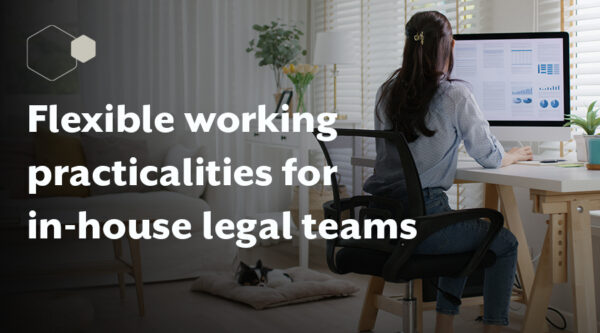 Read our guide on flexible working for in-house teams