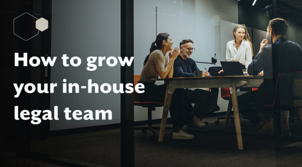 Learn how to grow your in-house legal team